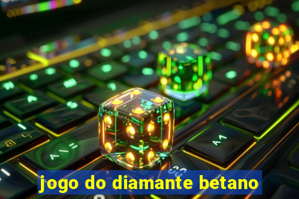 jogo do diamante betano